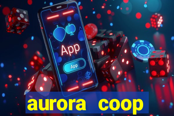 aurora coop trabalhe conosco